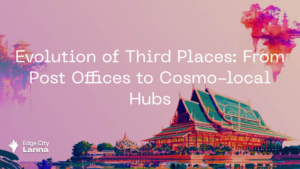 Evolution of Third Places: From Post Offices to Cosmo-local Hubs